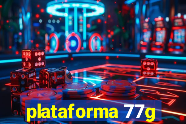 plataforma 77g
